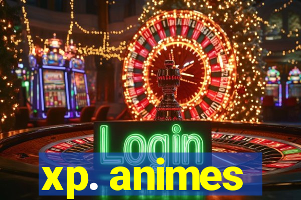 xp. animes